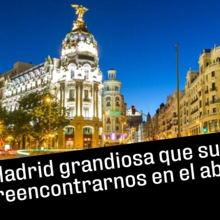 La Madrid grandiosa que sueña con reencontrarnos en el abrazo desde esta bella imagen del edificio Metrópolis