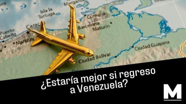 ¿Estaría mejor si regreso a Venezuela?