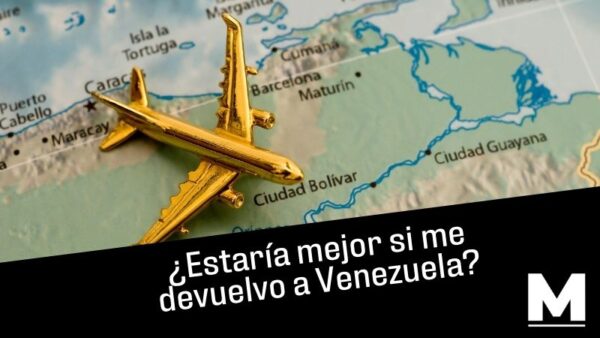 ¿Estaría mejor si regreso a Venezuela?